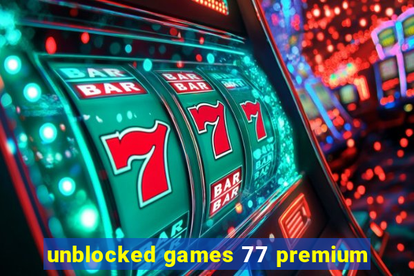 unblocked games 77 premium